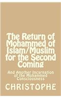 The Return of Mohammed of Islam for the Second Coming: And Another Incarnation of the Mohammed Consciousness