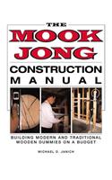 Mook Jong Construction Manual: Building Modern and Traditional Wooden Dummies on a Budget