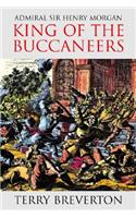 Admiral Sir Henry Morgan: King of the Buccaneers