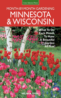 Month-By-Month Gardening: Minnesota & Wisconsin: What to Do Each Month to Have a Beautiful Garden All Year(Month by Month Gardening)