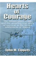 Hearts of Courage: The Gillam Plane Crash and the Amazing True Story of Survival in the Frozen Wilderness of Alaska