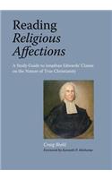 Reading Religious Affections - A Study Guide to Jonathan Edwards' Classic