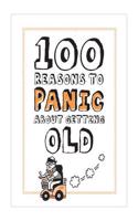 100 Reasons to Panic About Getting Old