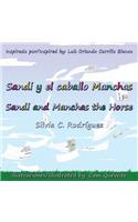 Sandi Y El Caballo Manchas: Sandi and Manchas the Horse. Bilingual: Sandi and Manchas the Horse. Bilingual