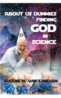 About Us Dummies Finding God in Science