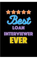 Best Loan Interviewer Evers Notebook - Loan Interviewer Funny Gift: Lined Notebook / Journal Gift, 120 Pages, 6x9, Soft Cover, Matte Finish