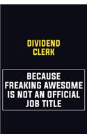Dividend Clerk Because Freaking Awesome Is Not An Official Job Title