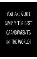 You Are Quite Simply The Best Grandparents In The World!: A Simple, Beautiful And Unique Gift Of Appreciation For A Much Loved Grandparents.