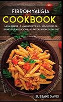 Fibromyalgia Cookbook: MEGA BUNDLE - 5 Manuscripts in 1 - 200+ Recipes designed for a delicious and tasty Fibromyalgia diet