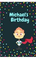 Michael's Birthday Cute Hero Gift _ Notebook: Lined Notebook / Journal Gift, 120 Pages, 6x9, Soft Cover, Matte Finish