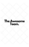 The Awesome Team.: Lined Notebook