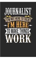 Journalist I'm Not Here To Talk I'm Here To Make Things Work