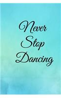 Never stop dancing