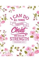 I Can Do All Things Through Christ Who Gives Me Strength: Christian Notebook: 8.5"x11" Composition Notebook with Christian Quote: Inspirational Gifts for Religious Men & Women (Christian Notebooks)