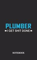 Plumber I Get Shit Done Notebook