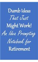 Dumb Ideas that Just Might Work!: An Idea Prompting Notebook for Retirement Income