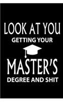 Look At You Getting Your Master's Degree And Shit