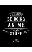 I'd Rather Be Doing Anime Stuff 2020 Planner: Anime Fan 2020 Planner, Funny Design, 2020 Planner for Anime Lover, Christmas Gift for Anime Lover