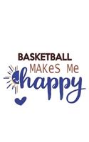 Basketball Makes Me Happy Basketball Lovers Basketball OBSESSION Notebook A beautiful
