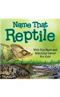 Name That Reptile: With Fun Facts and Matching Games For Kids