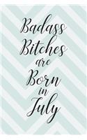 Badass Bitches are Born in July: Cute Funny Journal / Notebook / Diary Gift for Women, Perfect Birthday Card Alternative For Coworker or Friend (Blank Line 110 pages)