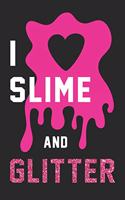 I Love Slime and Glitter: Journal Slime for Girls Fun Play Lined Blank 6x9, 110 Pages Note book for Kids to Write