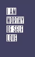 I Am Worthy of Self Love