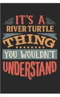 It's A River Turtle Thing You Wouldn't Understand: Gift For River Turtle Lover 6x9 Planner Journal