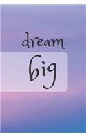 Dream Big Notebook: Composition Notebook - Take Note - Journal - Diary - Photo Album (110 Pages, Blank, 6 x 9)