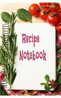 Recipe Notebook: Blank Recipe Book to Write in for Women and Men, Cookbook, Recipe Journal, Recipe Notebook. Collect the Recipes You Love in Your Own Custom Cookbook