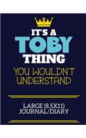 It's A Toby Thing You Wouldn't Understand Large (8.5x11) Journal/Diary