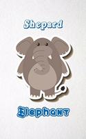 Shepard Elephant A5 Lined Notebook 110 Pages: Funny Blank Journal For Zoo Wide Animal Nature Lover Relative Family Baby First Last Name. Unique Student Teacher Scrapbook/ Composition Great For H