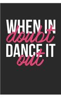 When In Doubt Dance It Out Notebook - Dancing Gift - Vintage Dancer Journal - Dance Diary for Dancers Dancing Enthusiasts And Dance Lovers: Medium College-Ruled Journey Diary, 110 page, Lined, 6x9 (15.2 x 22.9 cm)