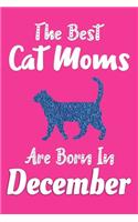 The Best Cat Moms Are Born In December Journal