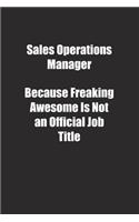 Sales Operations Manager Because Freaking Awesome Is Not an Official Job Title.: Lined notebook