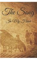 The Song In My Head Journal: 200 Pages For Note Music Lyrics Journal & Songwriting Notebook - Great Gift For Musicians, karaoke lovers.