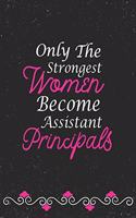 Only The Strongest Women Become Assistant Principals