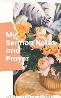 My Sermon Notes and Prayer