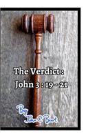 The Verdict: John 3: 19 - 21.