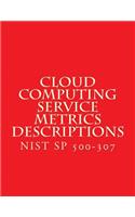 Cloud Computing Service Metrics Descriptions
