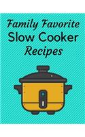 Family Favorite Slow Cooker Recipes (a Blank Journal to Record Your Families Favorites and Keep in One Place)
