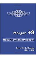Morgan +8 Morgan Owners Handbook: Rover V8 3.5 Engine 1984-1990