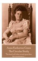 Anna Katherine Green - The Circular Study