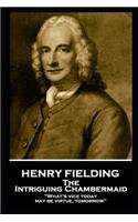 Henry Fielding - The Intriguing Chambermaid