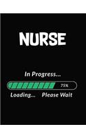 Nurse in Progress Loading Please Wait: Blank Line Nurse Notebook (8.5 X 11 - 110 Pages)
