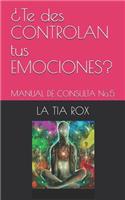 ¿te Des Controlan Tus Emociones?