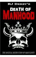 Death of Manhood: The Societal Destruction of Masculinity