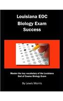 Louisiana Eoc Biology Exam Success: Master the Key Vocabulary of the Louisiana End of Course Biology Exam