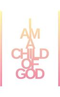 I Am a Child of God