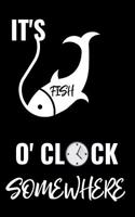 It's Fish O'Clock Somewhere: Matte Softcover Notebook Log Book 120 Blank Pages Black White Minimalist Cover Design